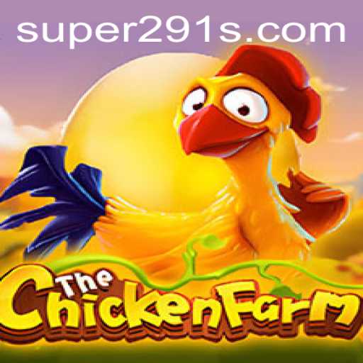 Embark on a Thrilling Adventure with ChickenFarm: The Rise of Super291