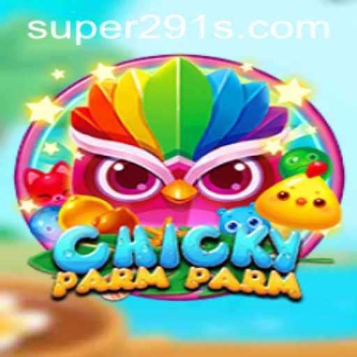 Discovering ChickyParmParm: The Exciting World of Super291