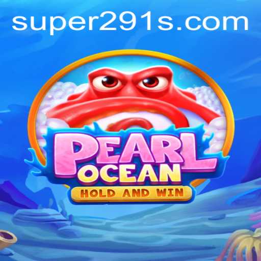 Diving into PearlOcean: Unveiling the World of Super291